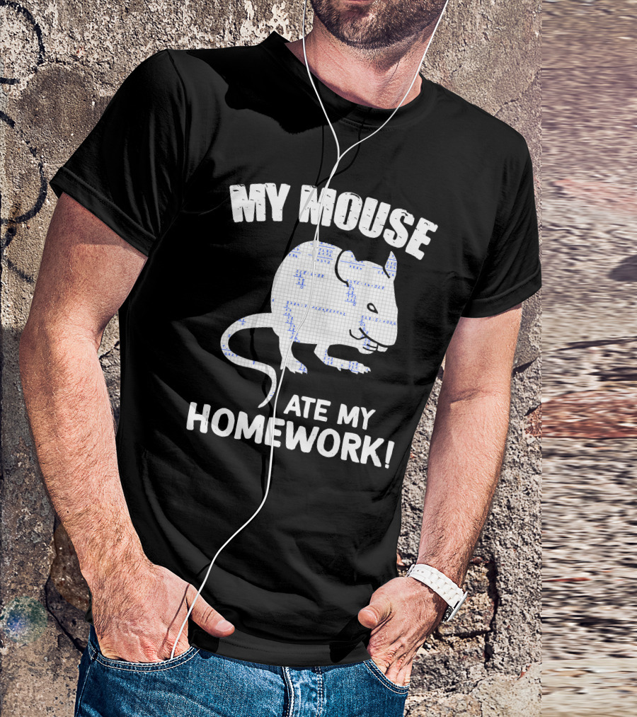 My Mouse Ate My Homework Rodent Rat Back To School Fun Excuse T-Shirt