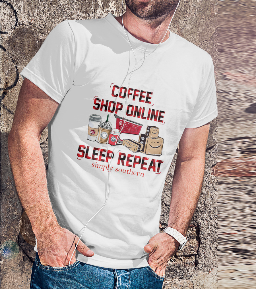Coffee Shop Online Sleep Repeat Simply Southern Fun Shopping And Coffee Adventure T-Shirt