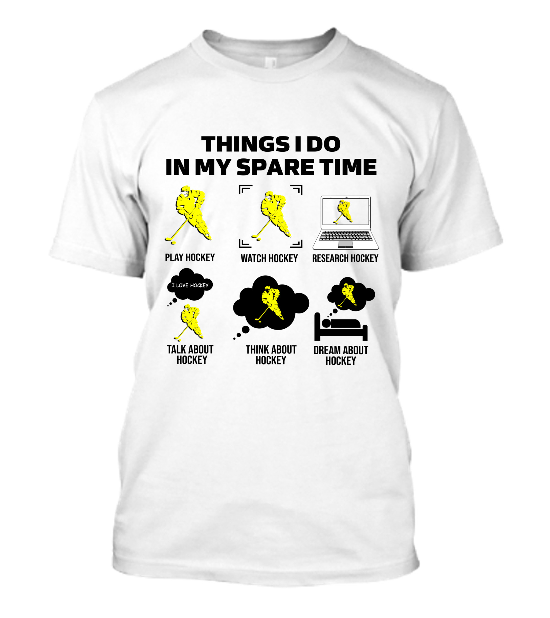 Things I Do In My Spare Time Play Watch Research Talk Think Dream About Hockey T-Shirt