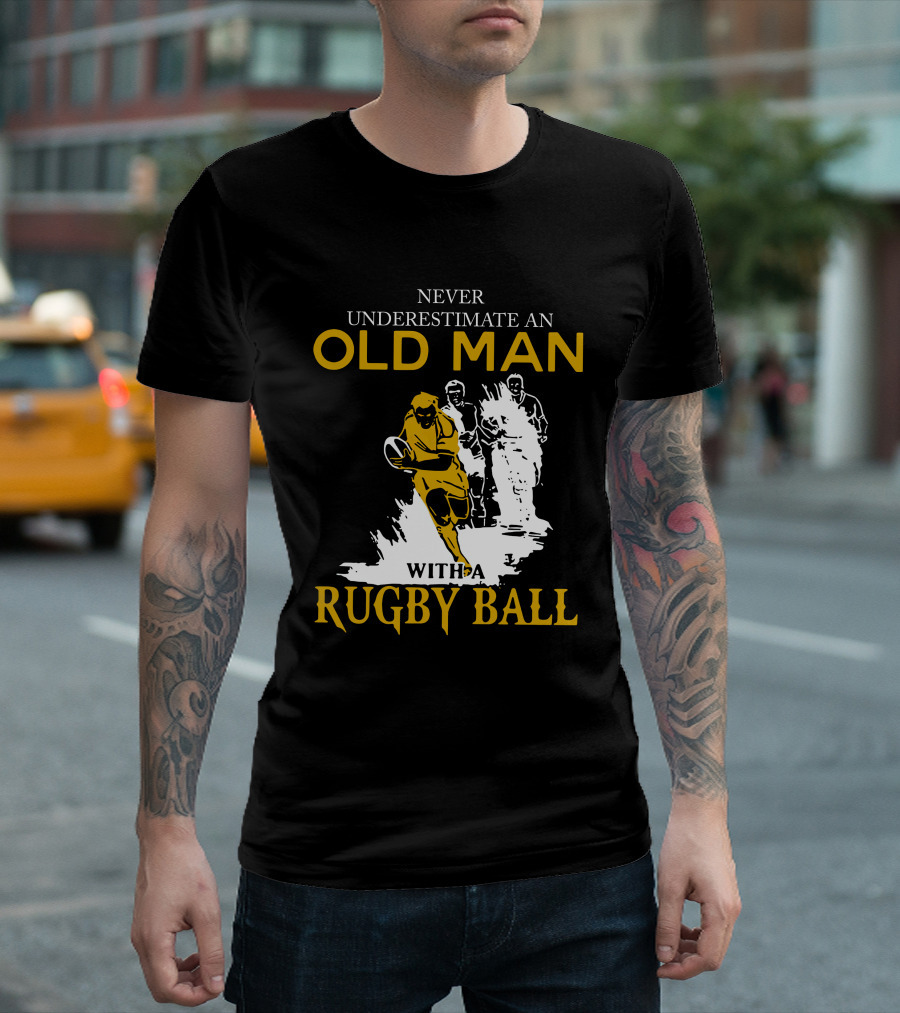 Never Underestimate An Old Man With A Rugby Ball T-Shirt
