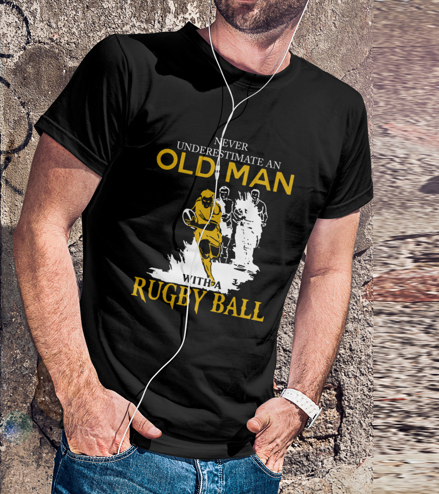 Never Underestimate An Old Man With A Rugby Ball T-Shirt