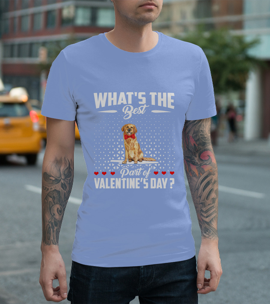 Golden Retriever What's the Best Part of Valentine's Day? T-Shirt