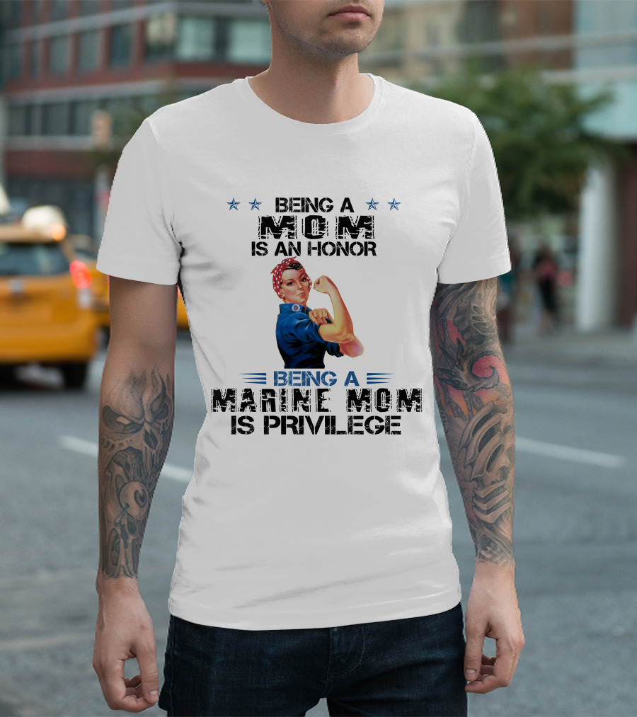 Being a Marine Mom Is a Privilege with Iconic Rosie the Riveter T-Shirt