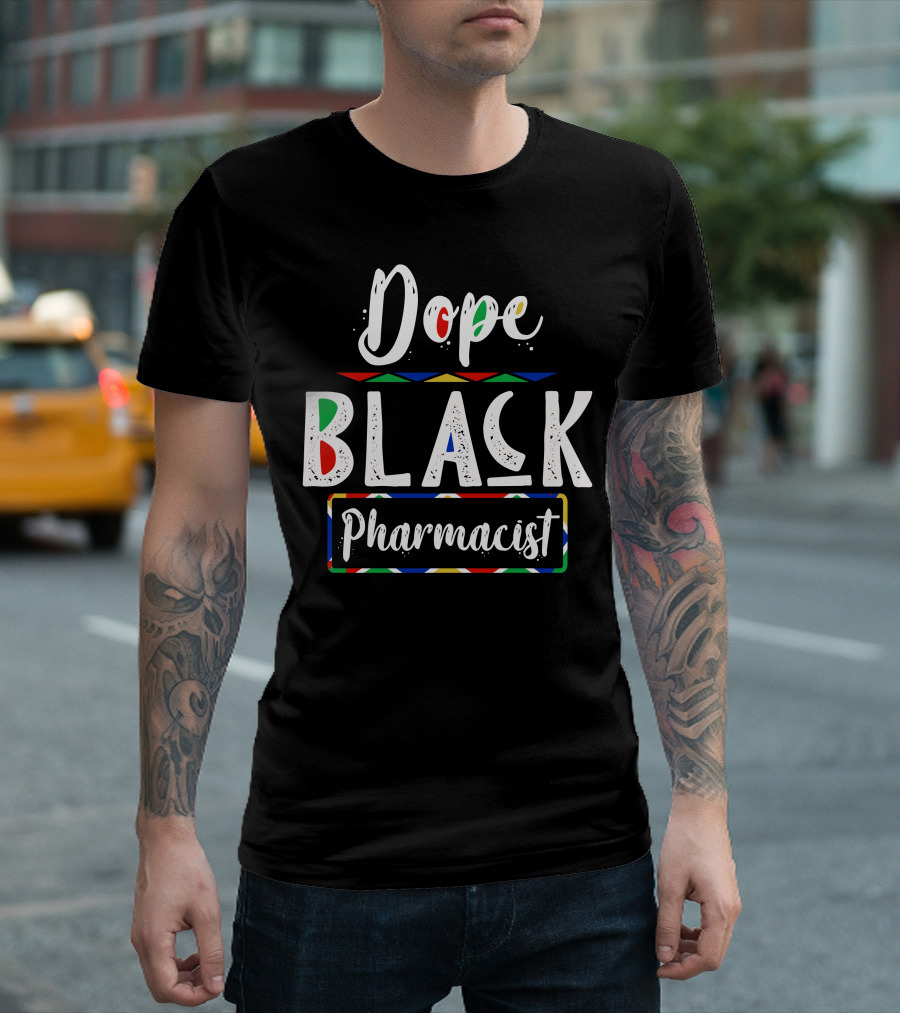Dope Black PharmacistAfricanInspiredColors T-Shirt