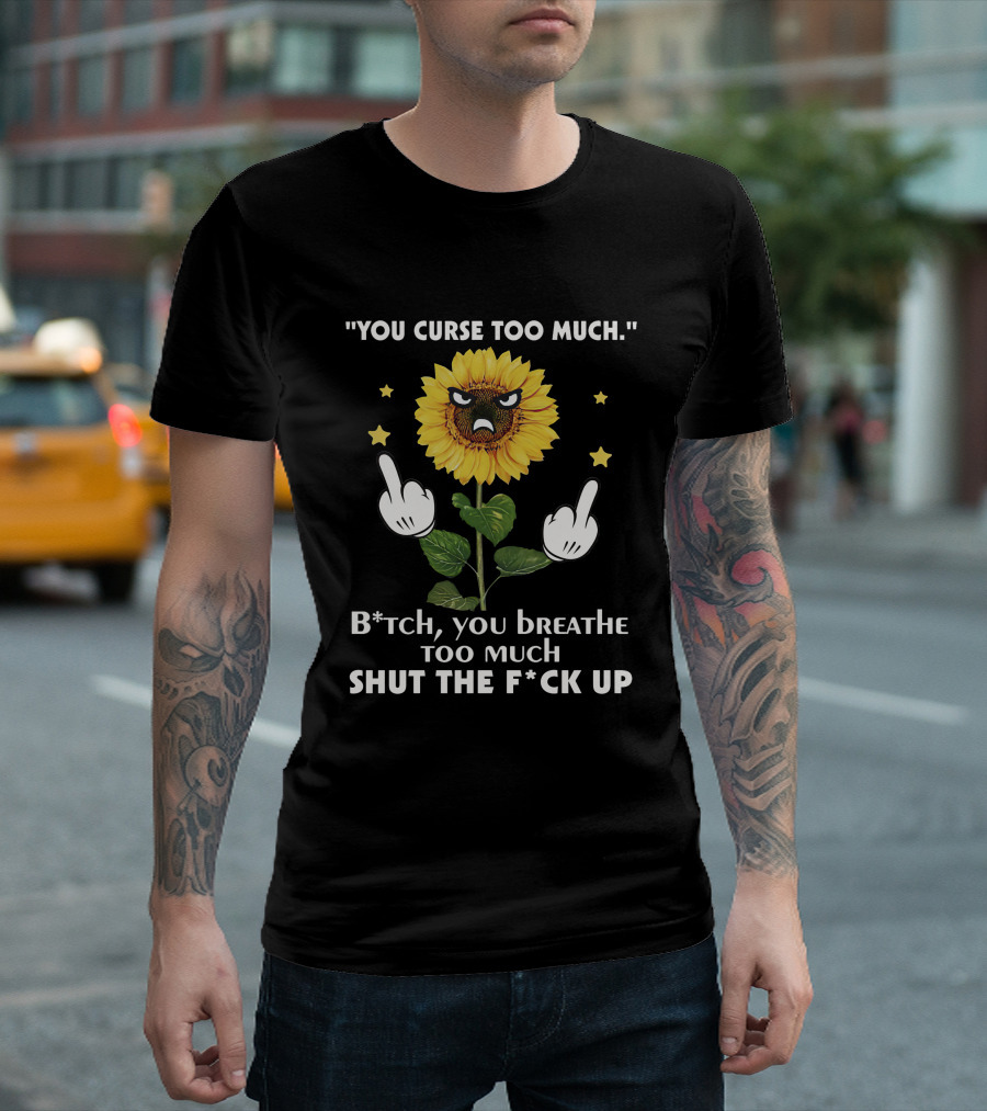 Angry Sunflower With Middle Fingers And Swearing Phrase T-Shirt
