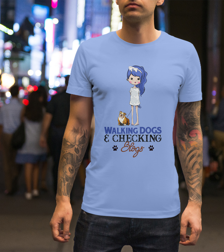 Walking Dogs And Checking Blogs With Bulldog Girl T-Shirt