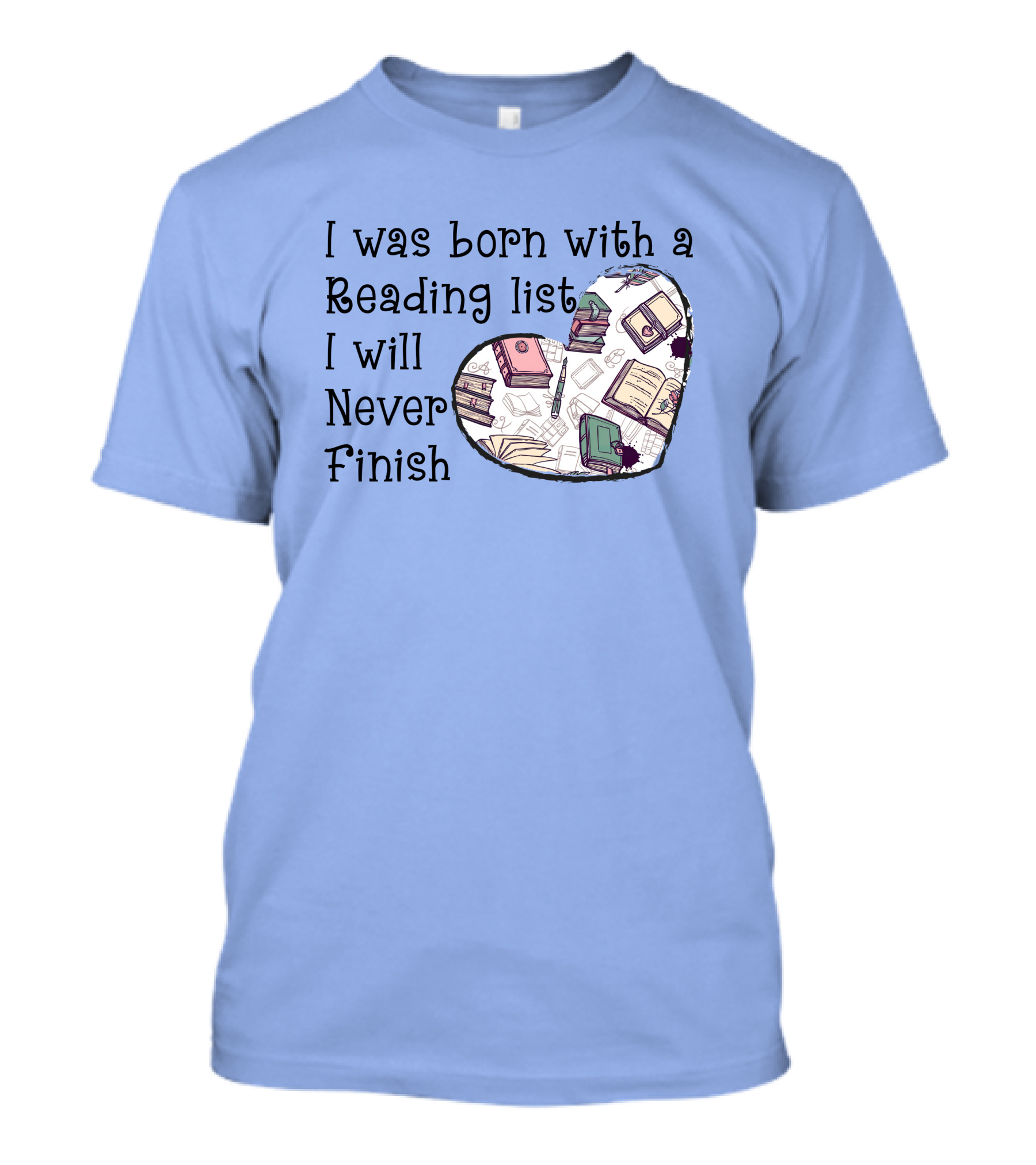 I Was Born With A Reading List I Will Never Finish Heart Illustration With Books And Pens T-Shirt