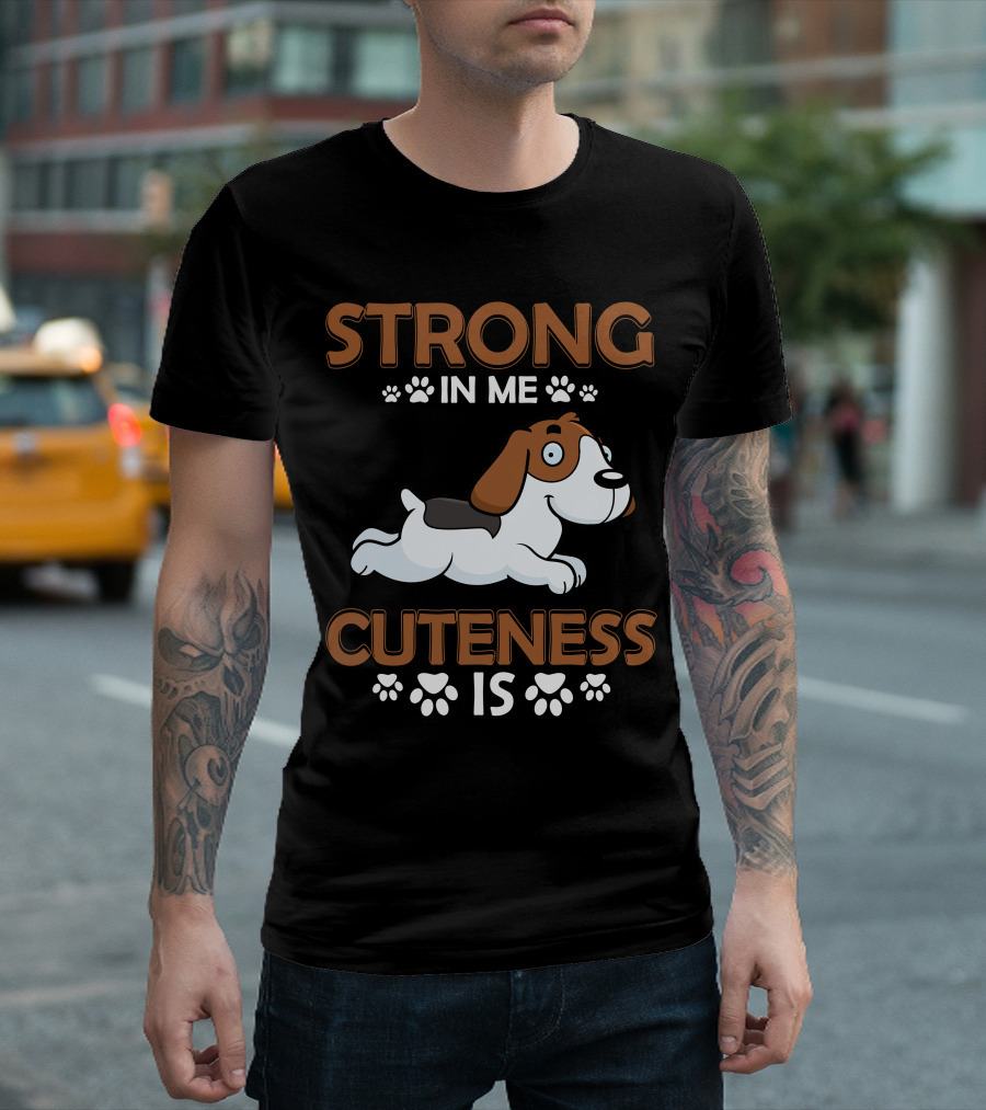 Strong In Me Cuteness Is Beagle T-Shirt