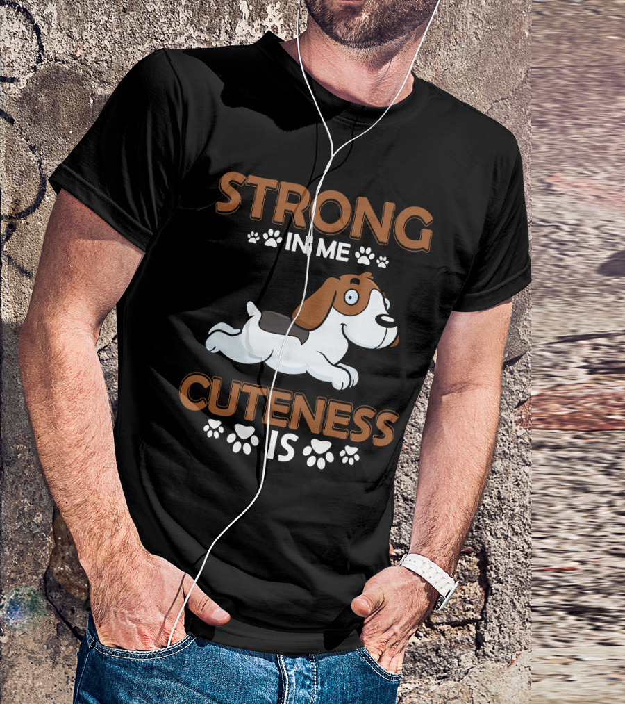 Strong In Me Cuteness Is Beagle T-Shirt