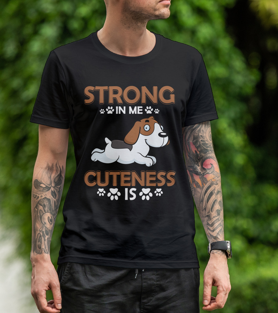 Strong In Me Cuteness Is Beagle T-Shirt
