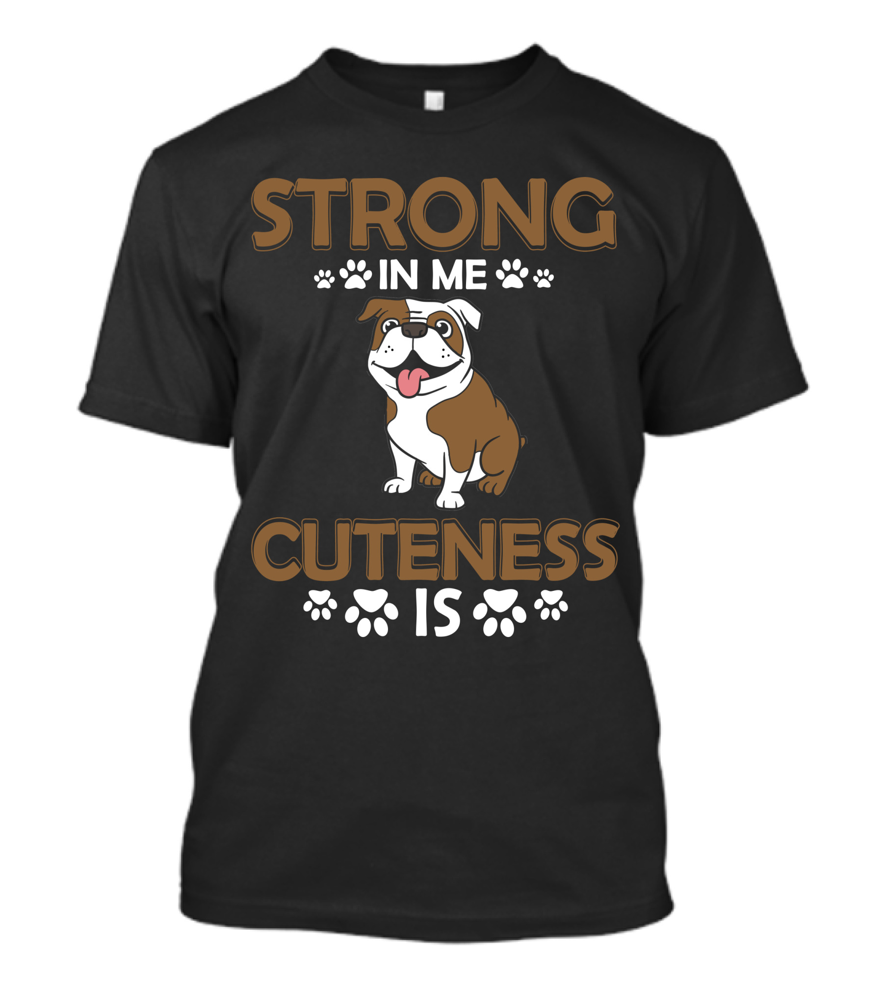 Strong In Me Cuteness Is Bulldog T-Shirt