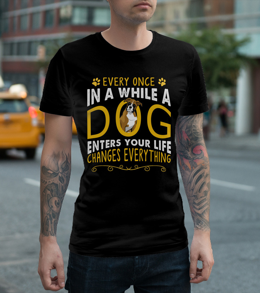 Every Once In A While A Dog Enters Your Life Changes Everything Boxer Dog T-Shirt