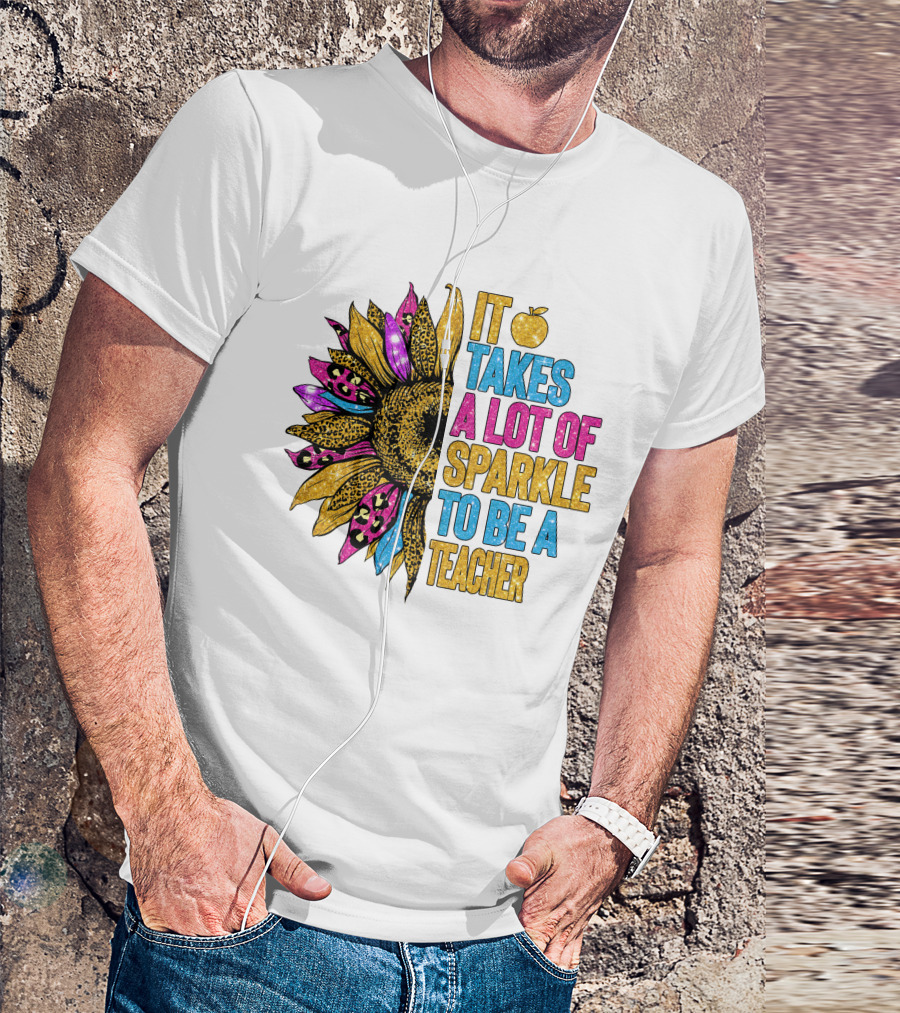 It Takes A Lot Of Sparkle To Be A Teacher Leopard Sunflower Apple T-Shirt