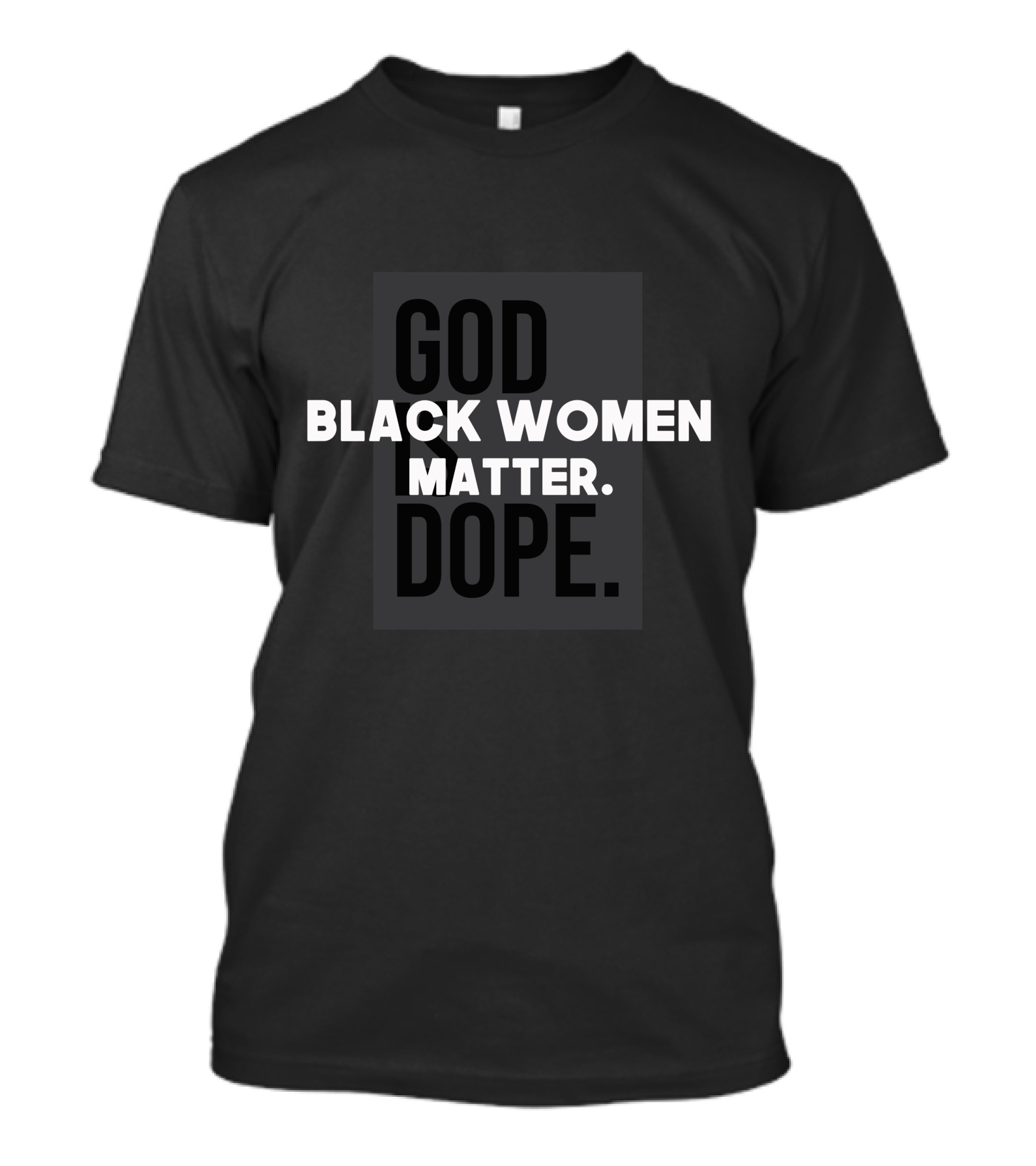 God Is Dope Black Women Matter T-Shirt