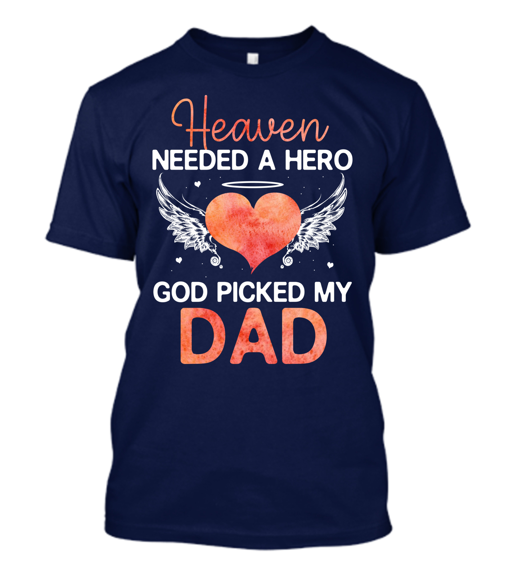 Heaven Needed A Hero God Picked My Dad Angel Heart Wings T-Shirt