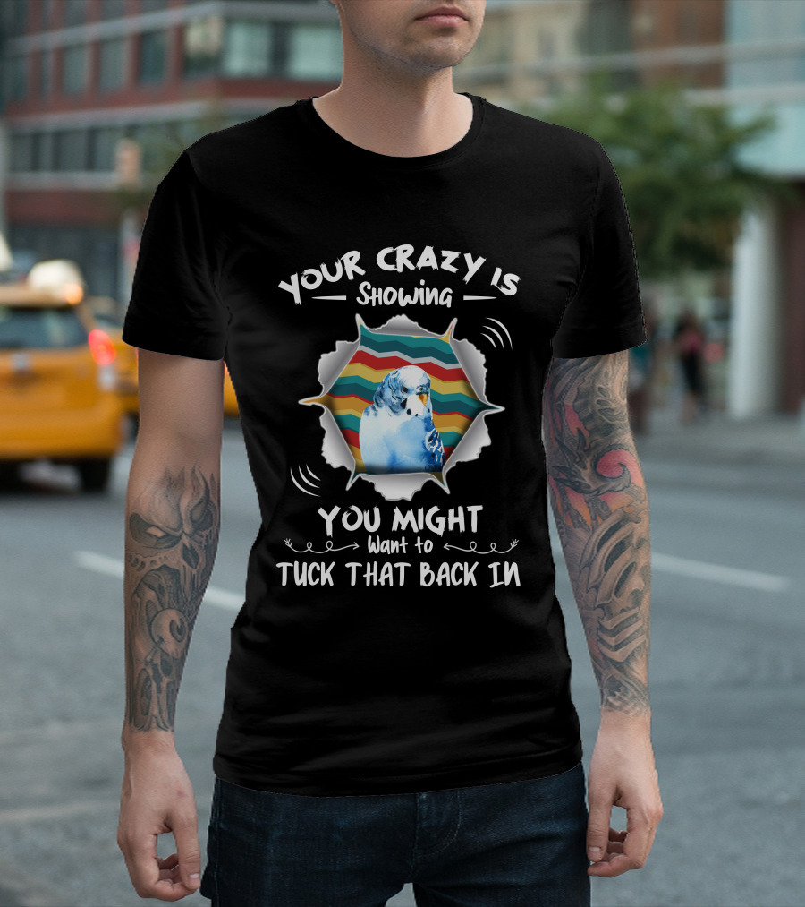 Your Crazy Is Showing Tuck That Back In Vintage Bird Retro Stripes T-Shirt