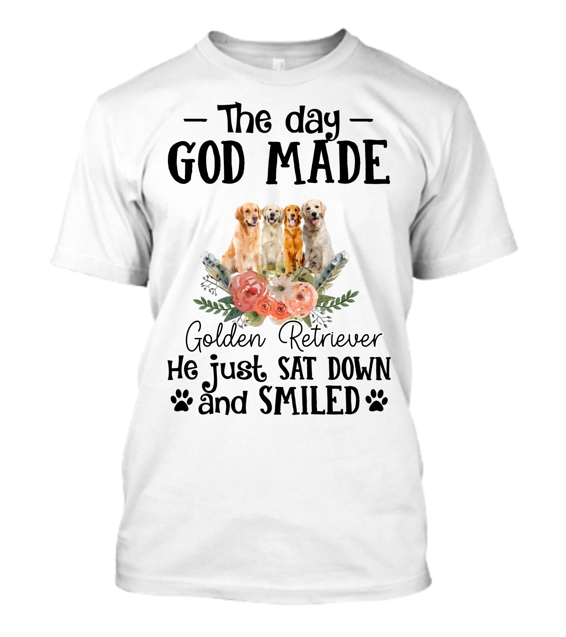 The Day God Made Golden Retriever He Just Sat Down And Smiled T-Shirt