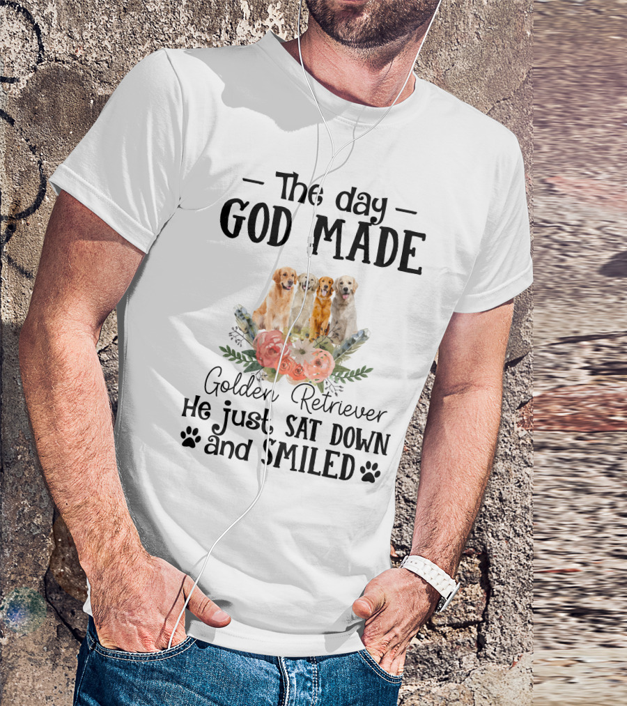 The Day God Made Golden Retriever He Just Sat Down And Smiled T-Shirt