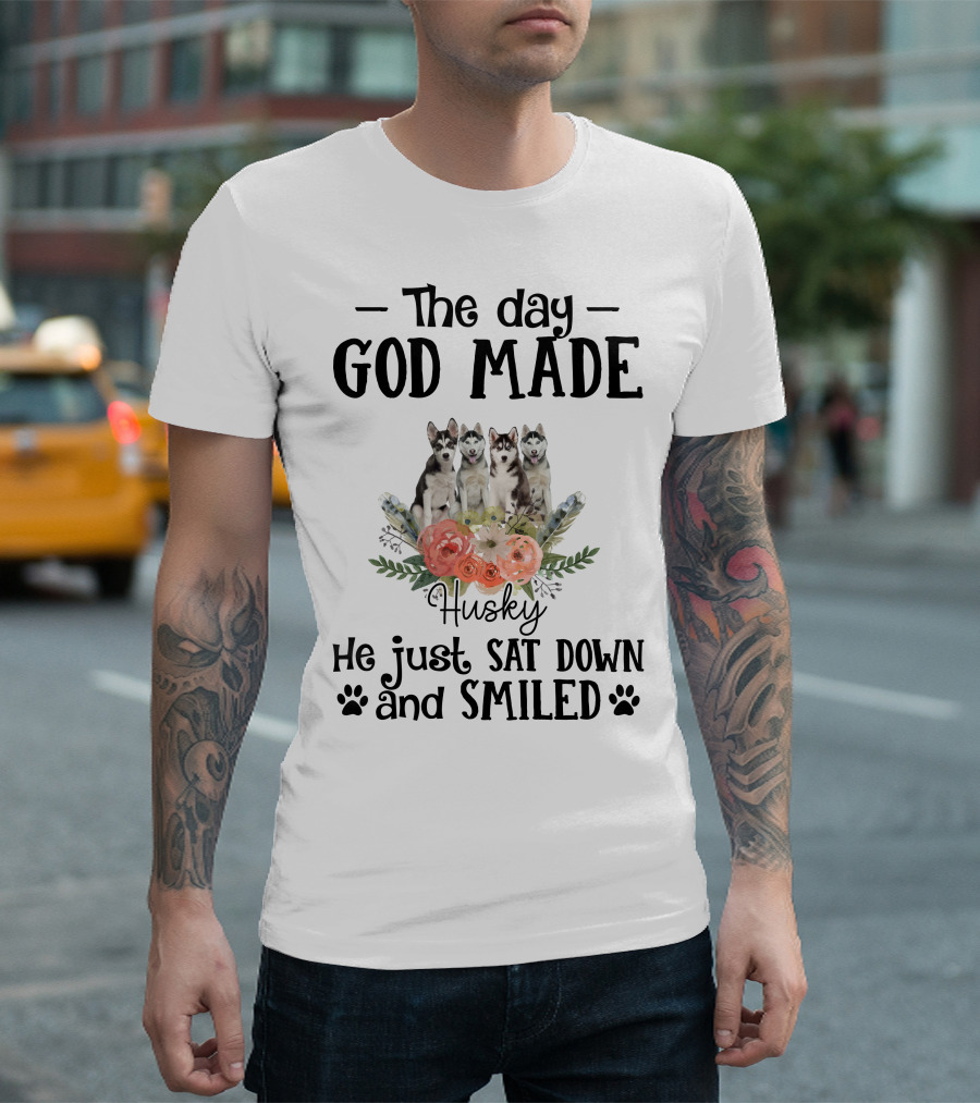 The Day God Made Husky He Just Sat Down and Smiled T-Shirt