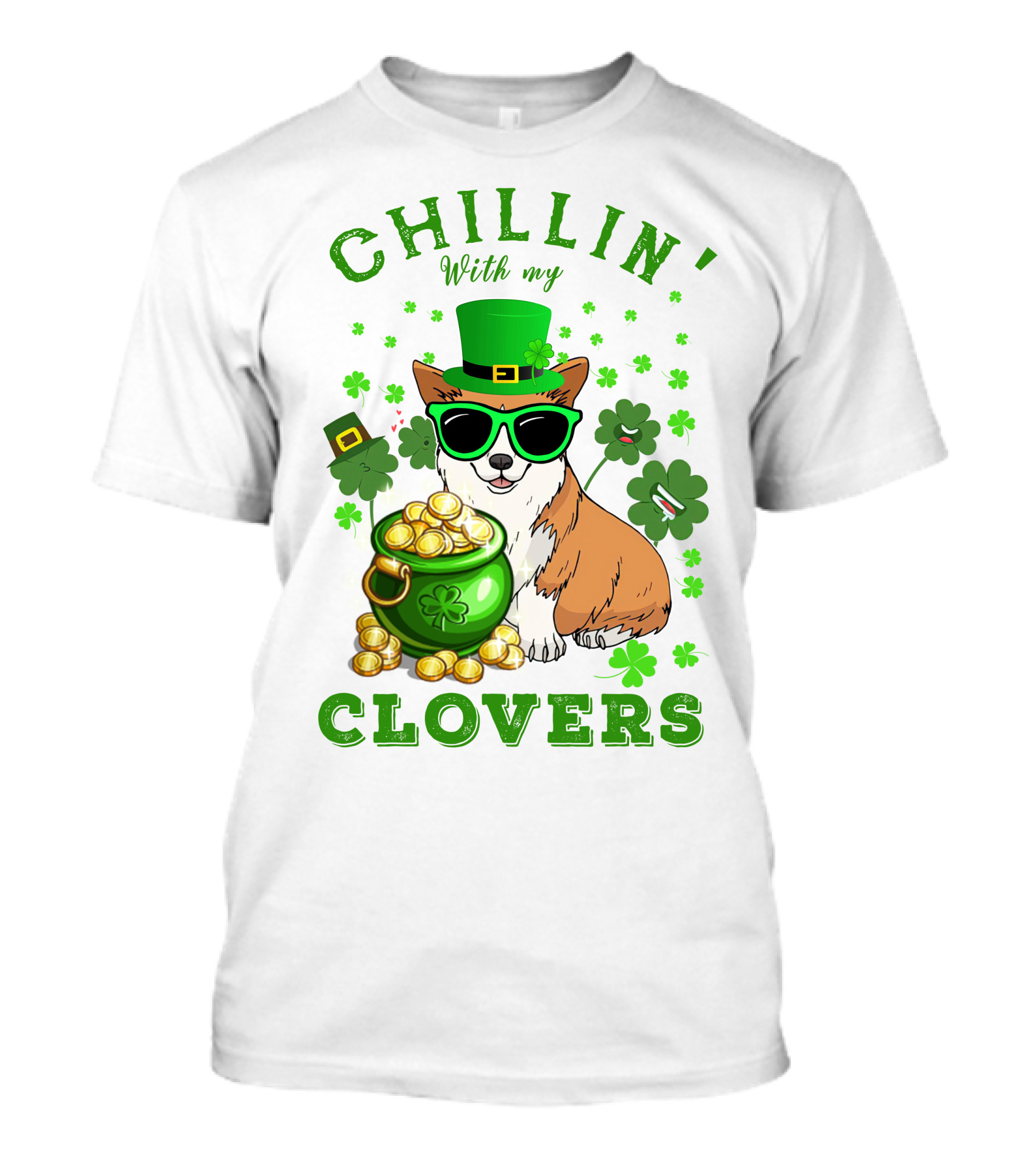 Chillin With My Clovers Corgi Wearing St Patrick’s Hat And Sunglasses With Pot Of Gold T-Shirt