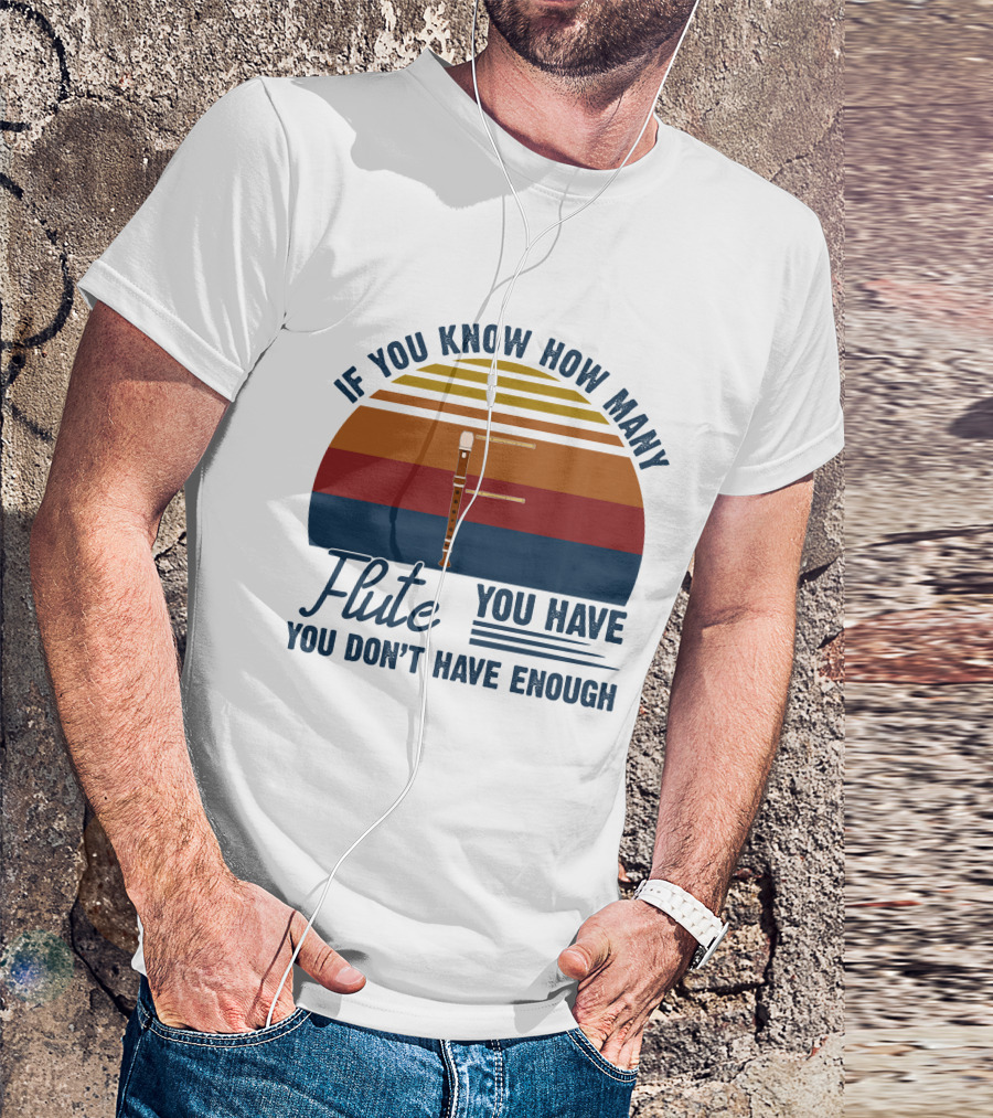 If You Know How Many Flute You Have You Don’t Have Enough Retro Sunset T-Shirt