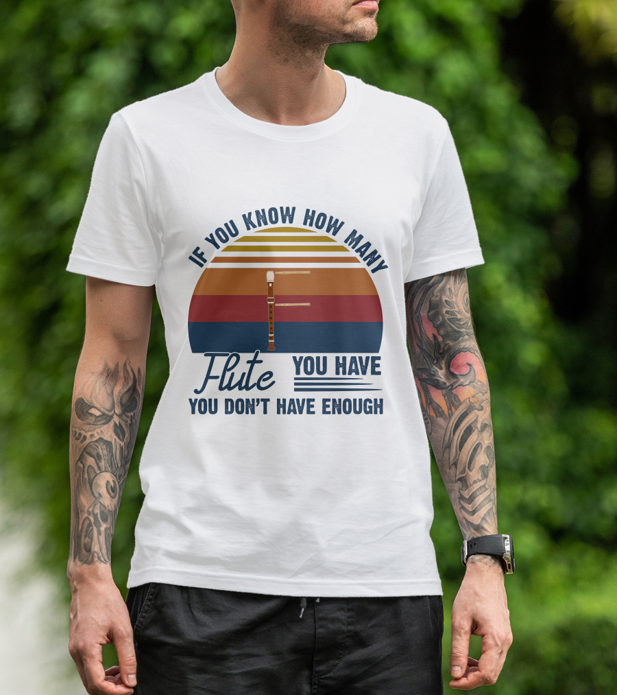 If You Know How Many Flute You Have You Don’t Have Enough Retro Sunset T-Shirt