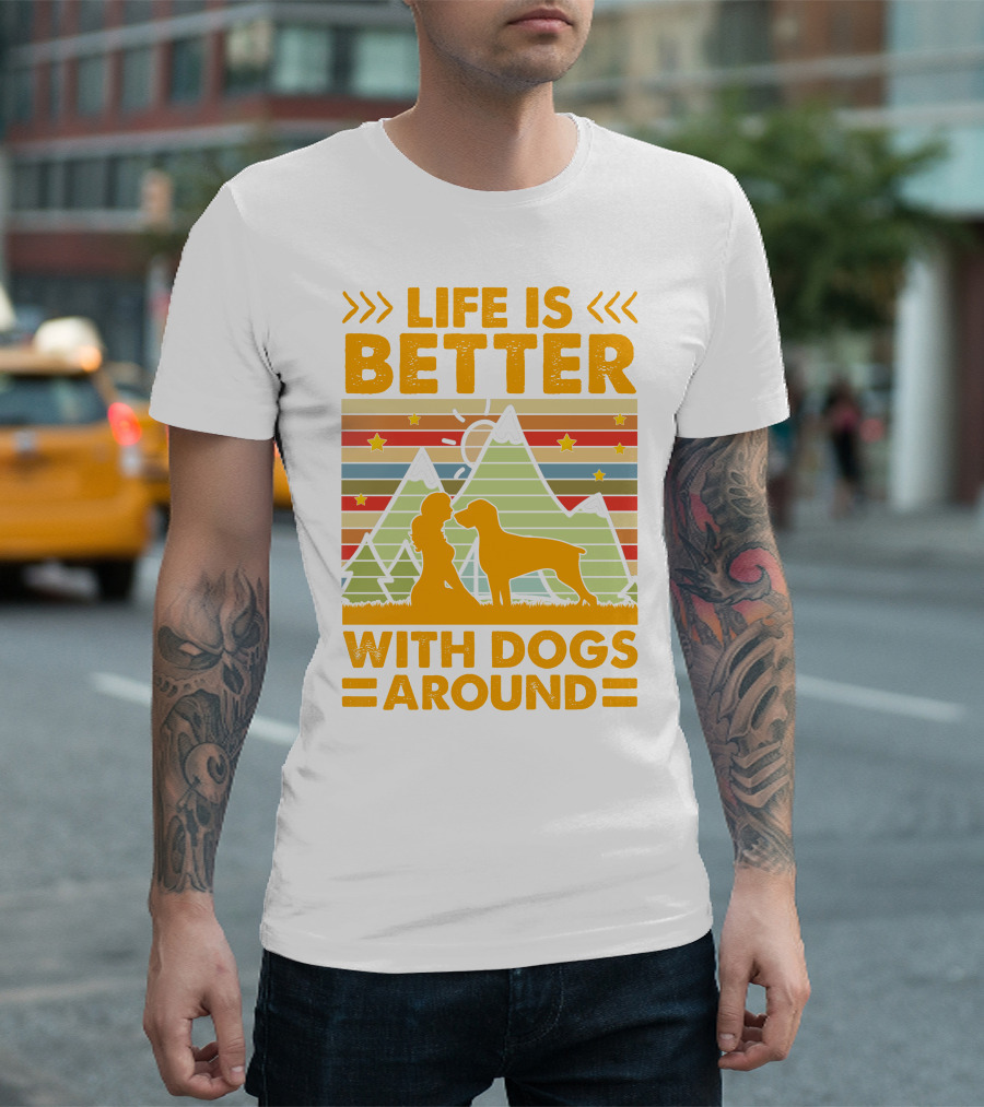 Life Is Better With Dogs Around Mountains Nature Stars T-Shirt