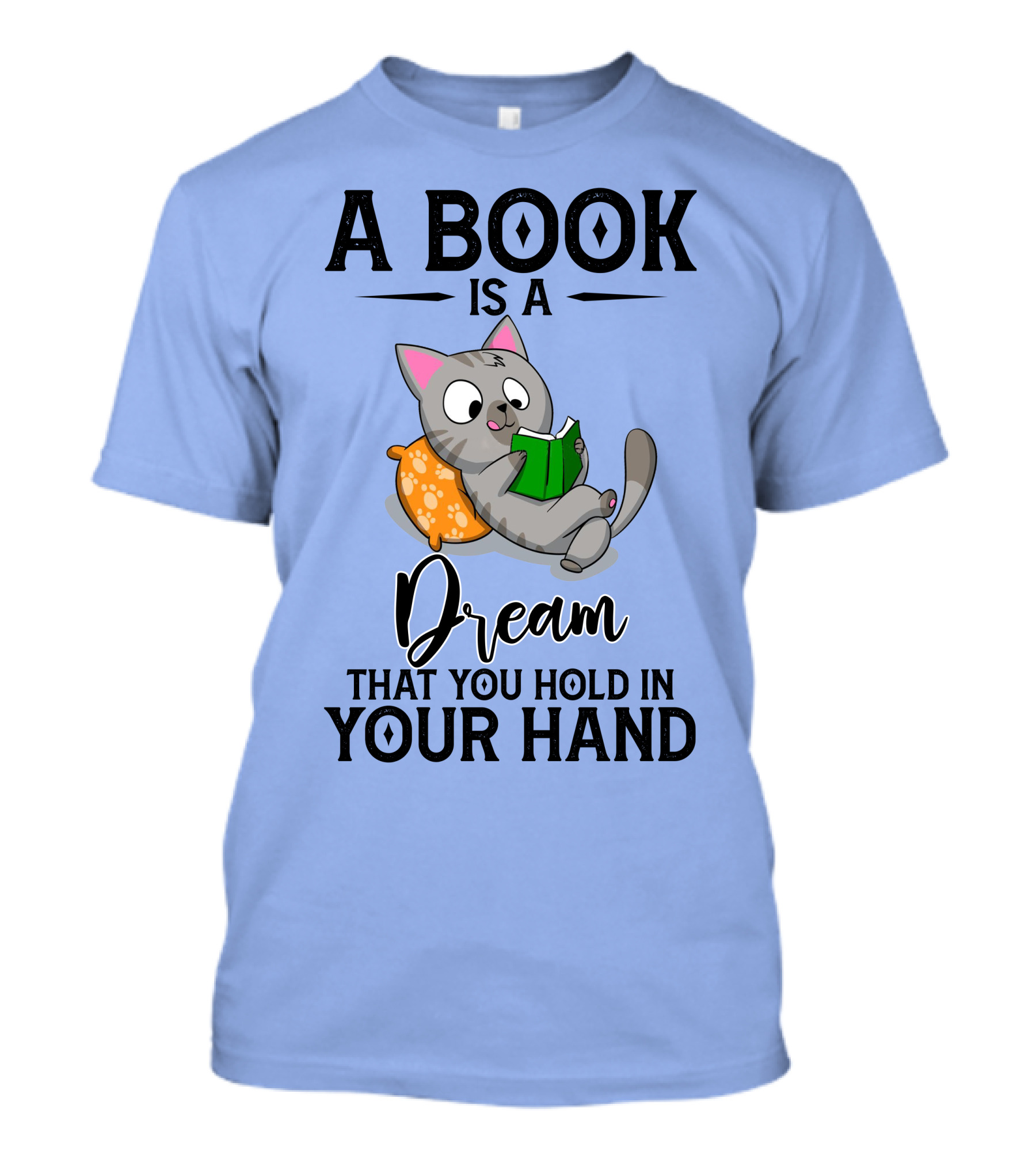 A Book Is A Dream That You Hold In Your Hand Cat Reading On Pillow T-Shirt