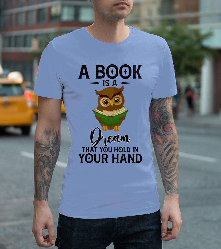A Book Is A Dream That You Hold In Your Hand Owl T-Shirt