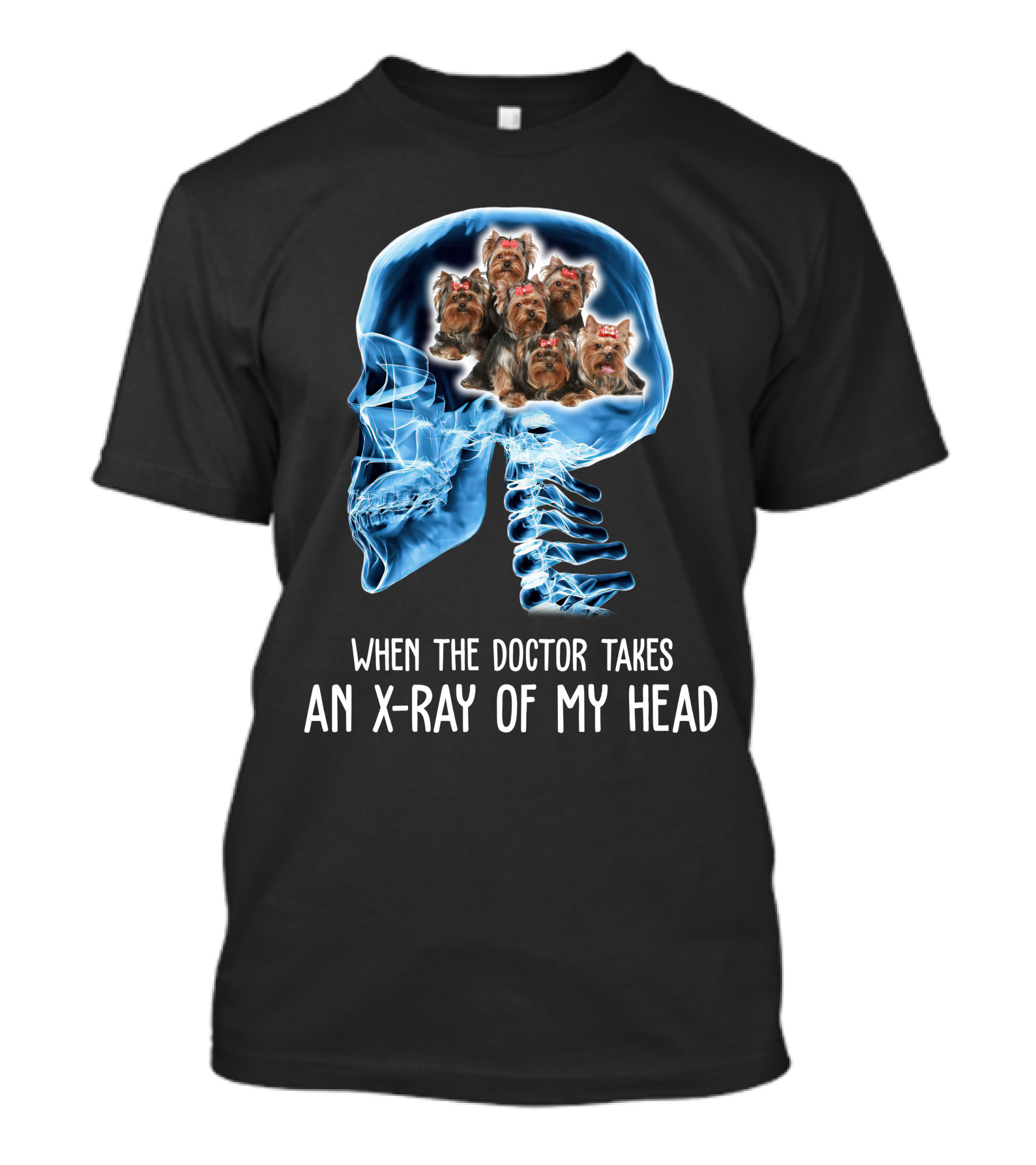 When The Doctor Takes An X-Ray Of My Head Full Of Dogs T-Shirt