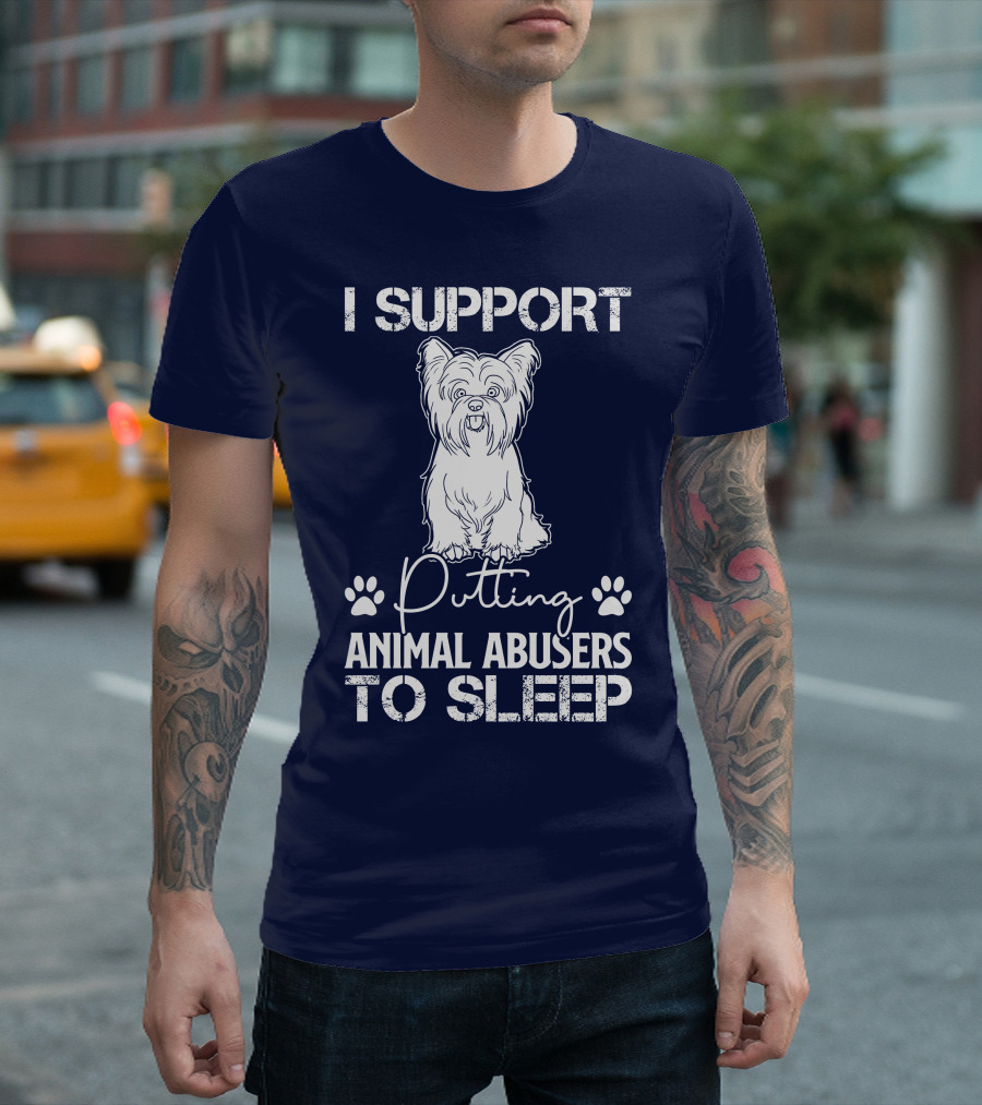 I Support Putting Animal Abusers to Sleep Yorkshire Dog T-Shirt