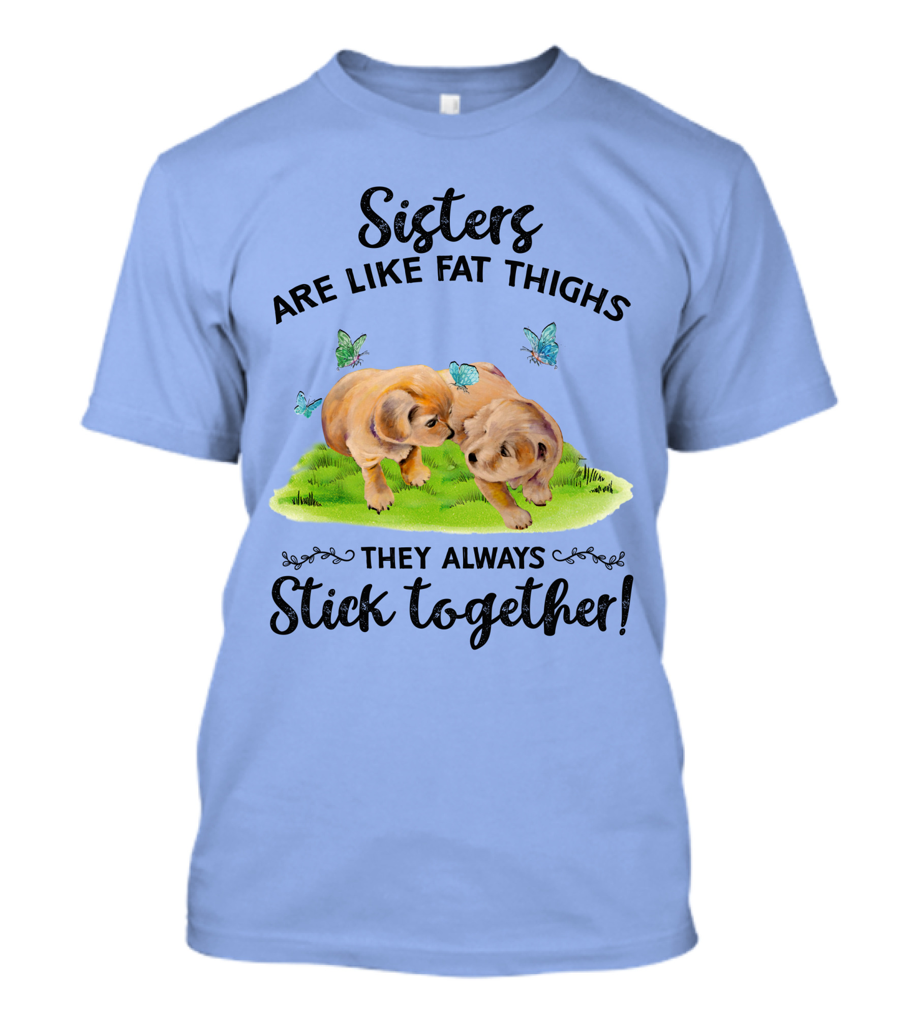Sisters Are Like Fat Thighs They Always Stick Together Cute Puppies And Butterflies T-Shirt