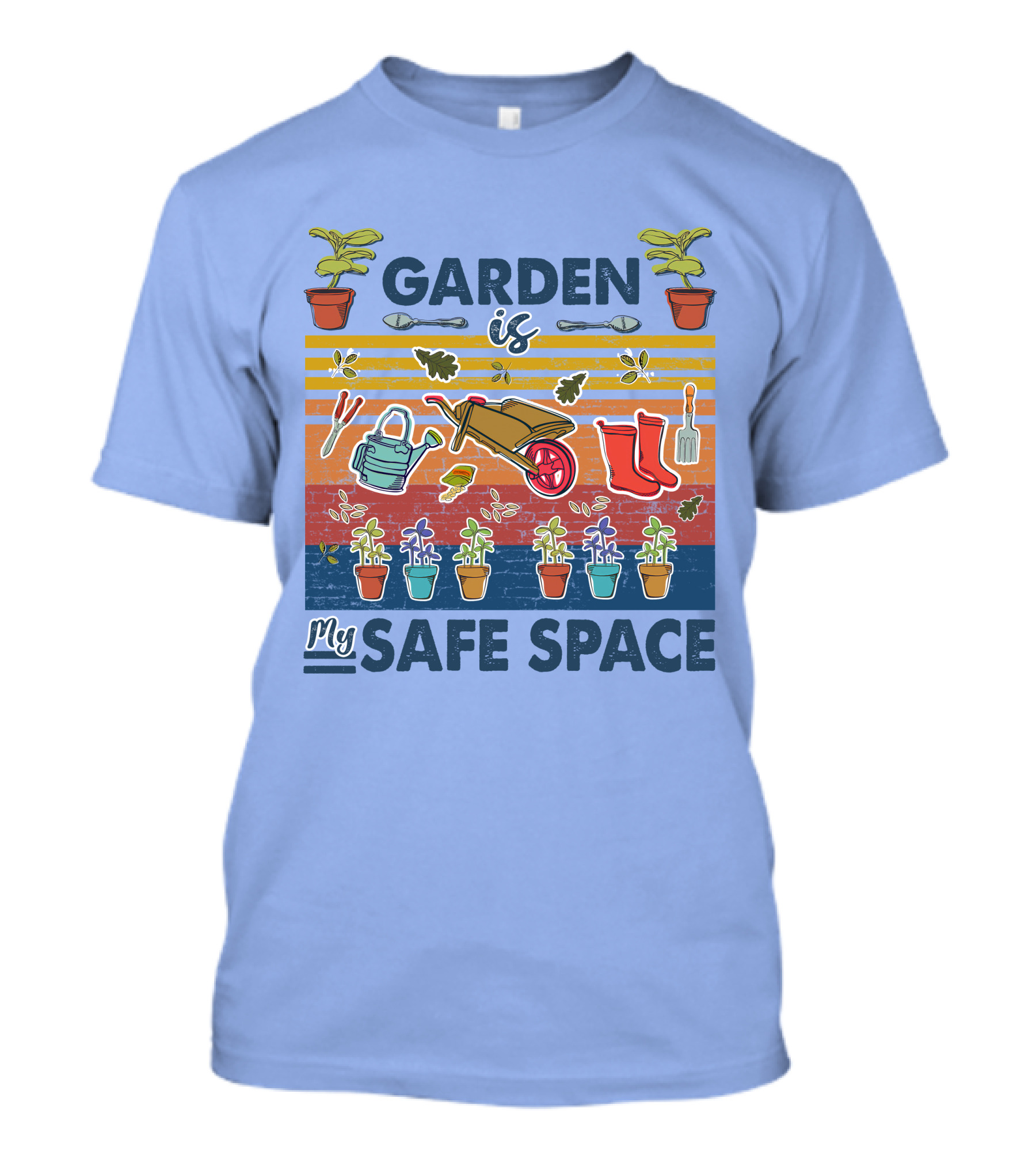 Garden Is My Safe Space Plants Tools Wheelbarrow Boots T-Shirt