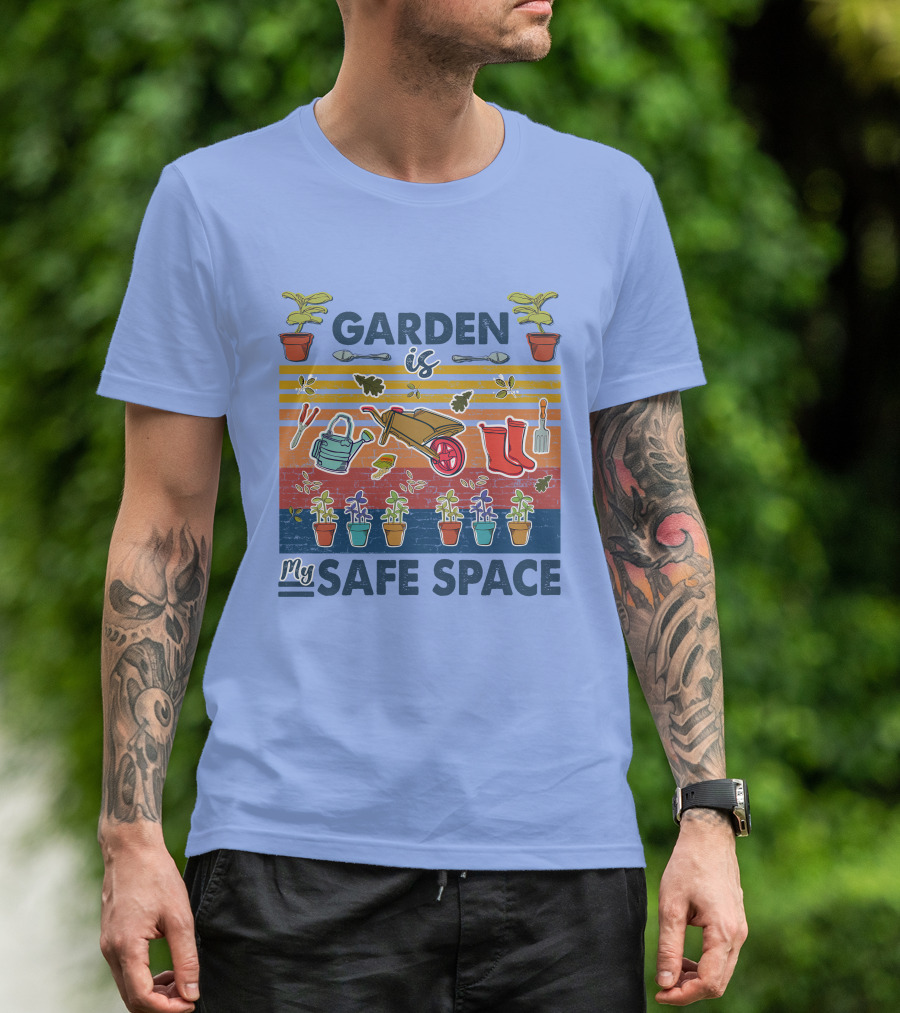 Garden Is My Safe Space Plants Tools Wheelbarrow Boots T-Shirt