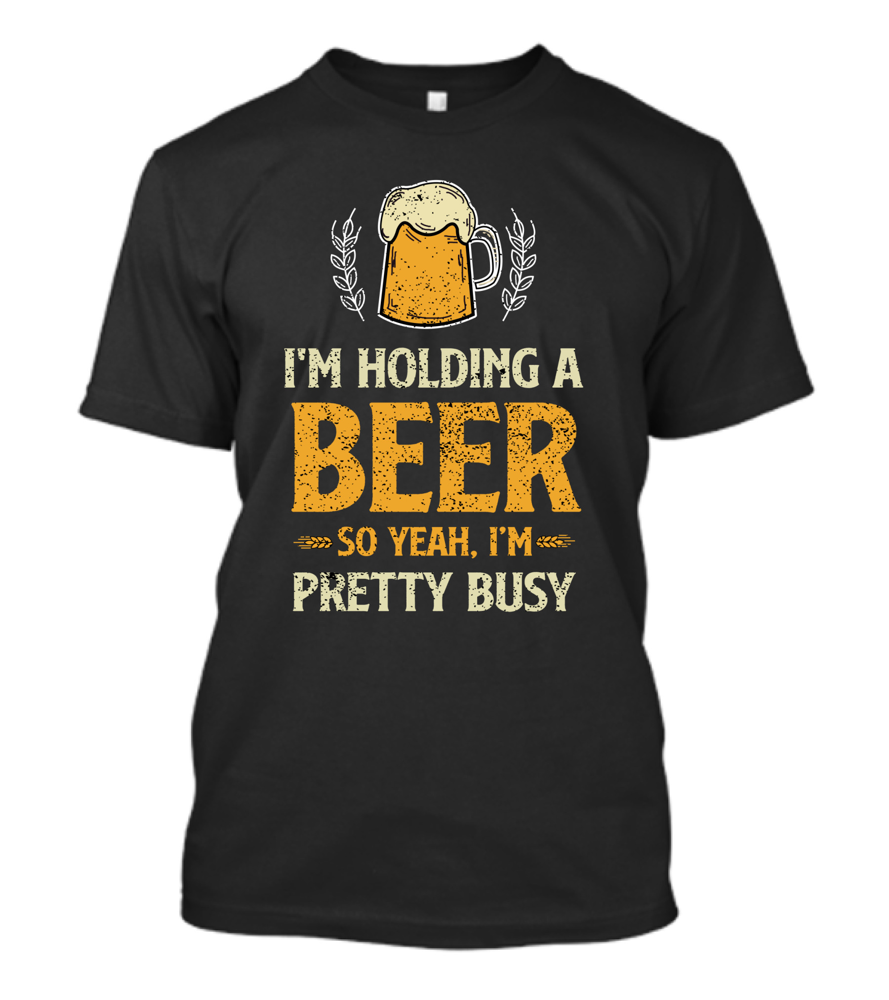 I'm Holding A Beer So Yeah I'm Pretty Busy Beer Mug T-Shirt