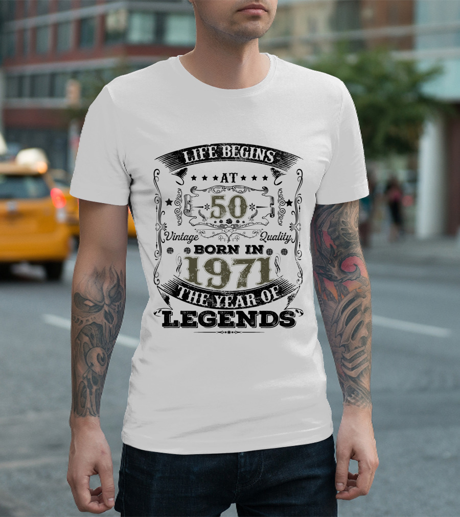 Life Begins At 50 Born In 1971 Vintage Quality The Year Of Legends T-Shirt