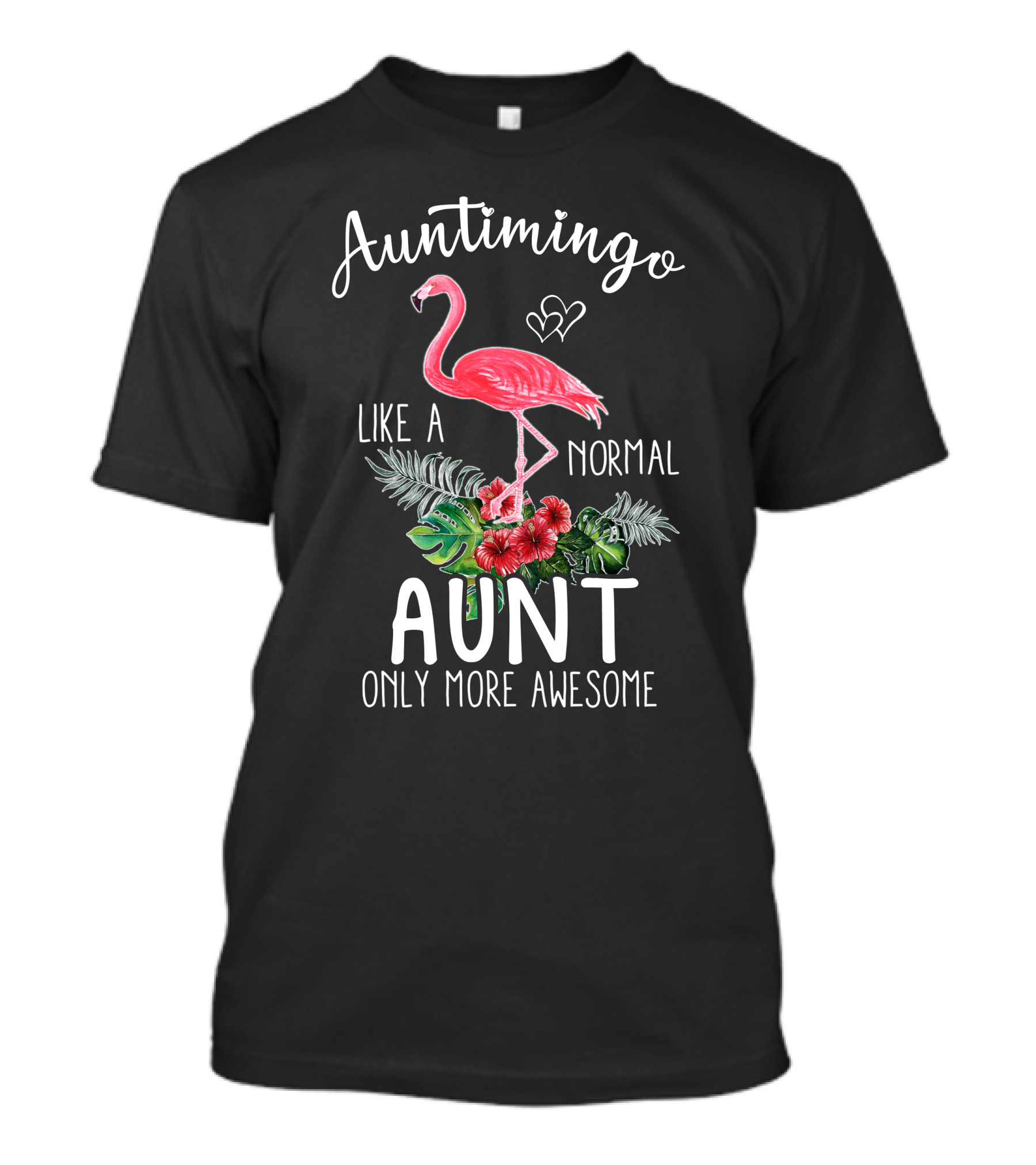 Auntimingo Like A Normal Aunt Only More Awesome Flamingo Hearts Flowers Tropical Leaves T-Shirt