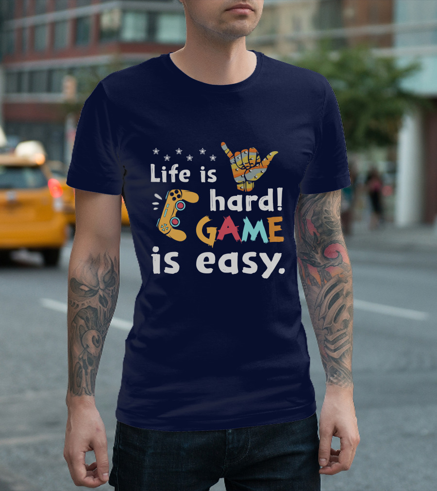 Life is Hard Game is Easy Controller Stars Sign Hand Vibrant Colors T-Shirt