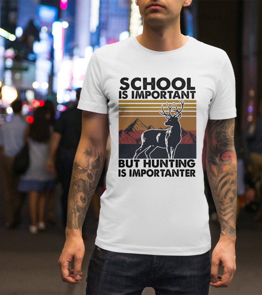 School Is Important But Hunting Is Importanter Deer Mountains Stripes T-Shirt