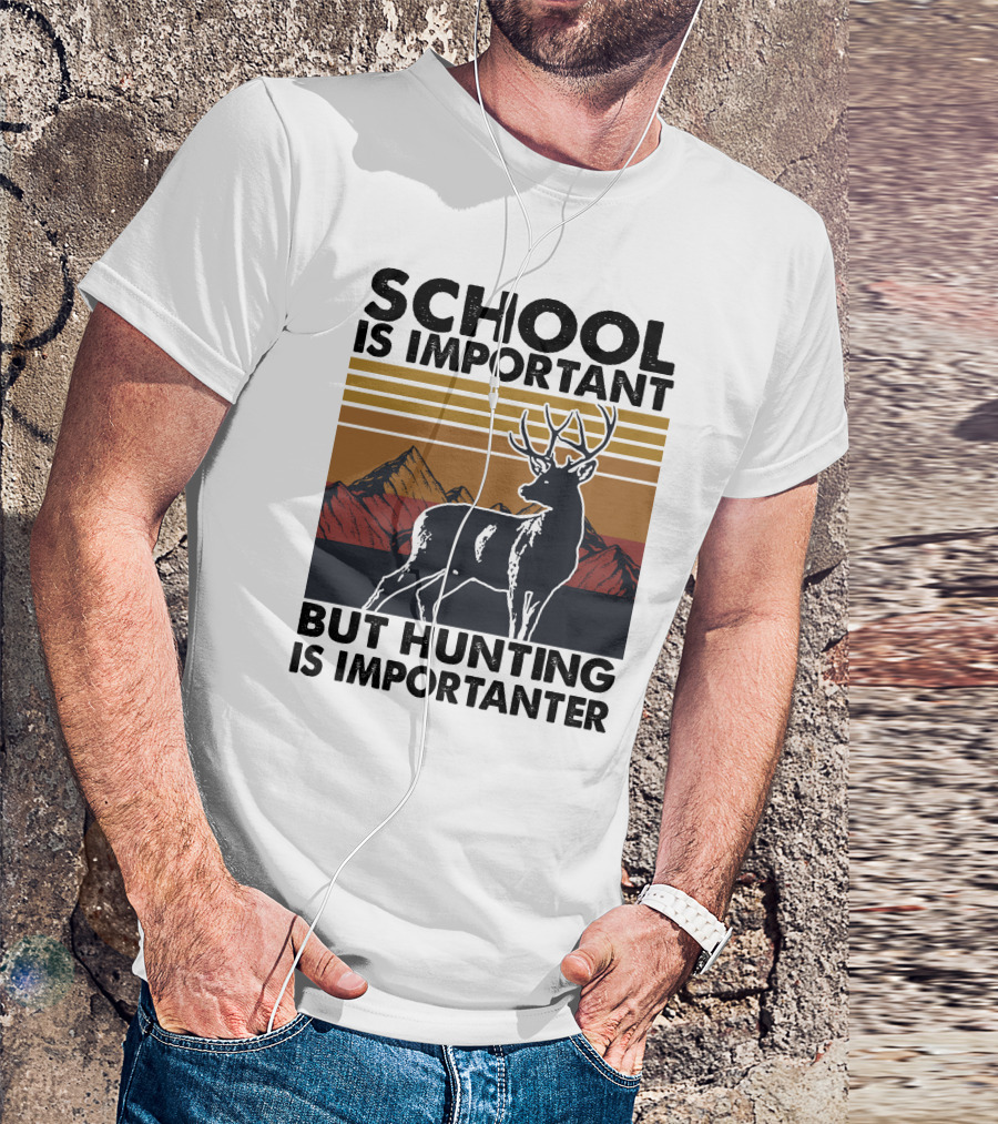 School Is Important But Hunting Is Importanter Deer Mountains Stripes T-Shirt