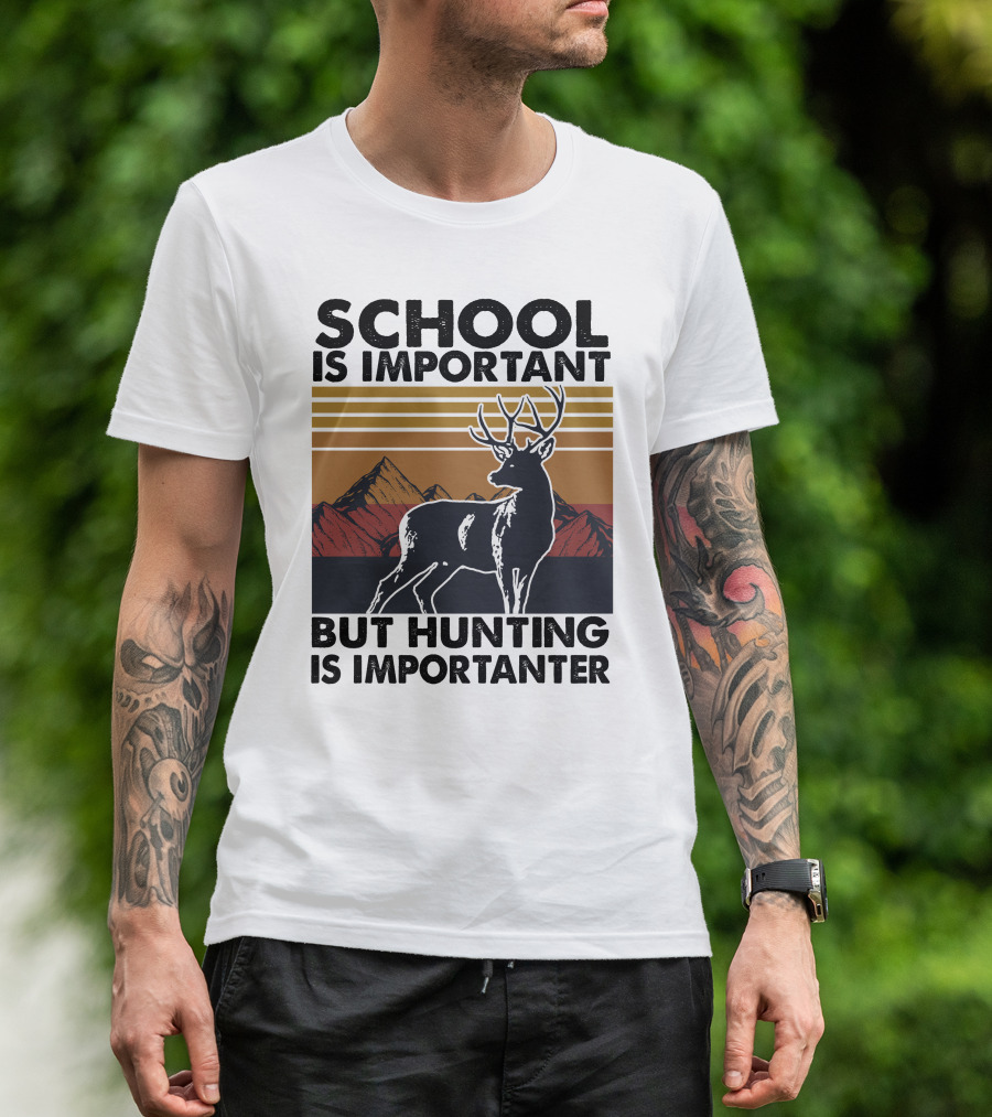 School Is Important But Hunting Is Importanter Deer Mountains Stripes T-Shirt