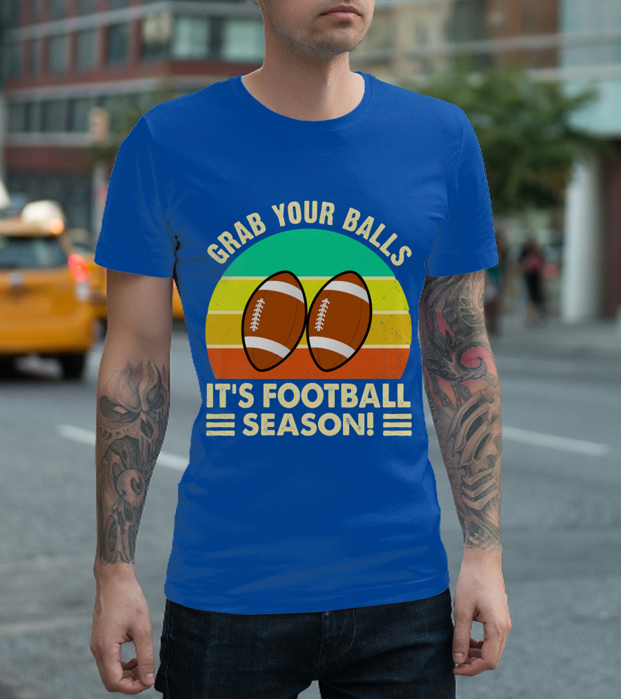 Grab Your Balls It's Football Season T-Shirt