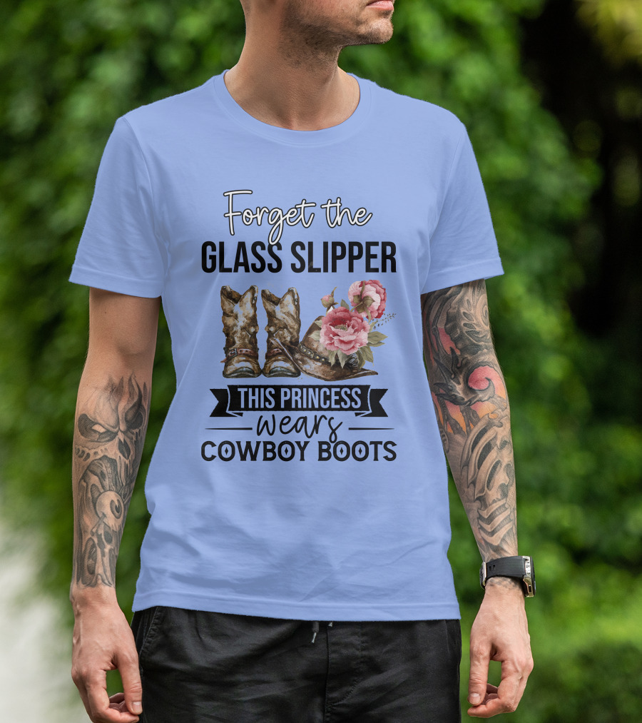 Forget The Glass Slipper This Princess Wears Cowboy Boots T-Shirt
