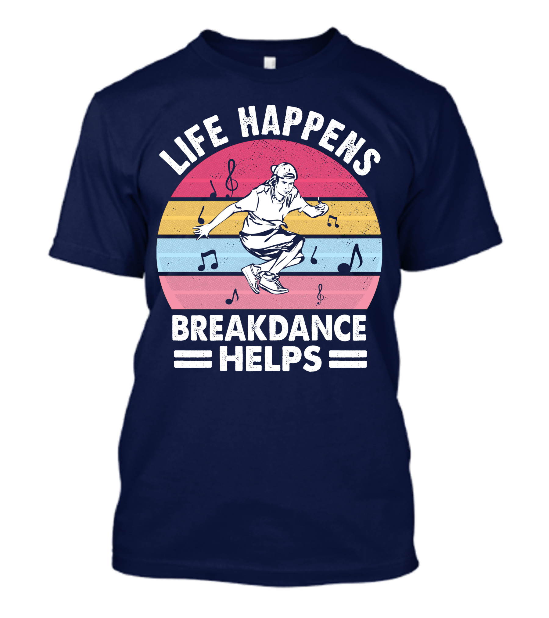 Life Happens Breakdance Helps Music Notes T-Shirt