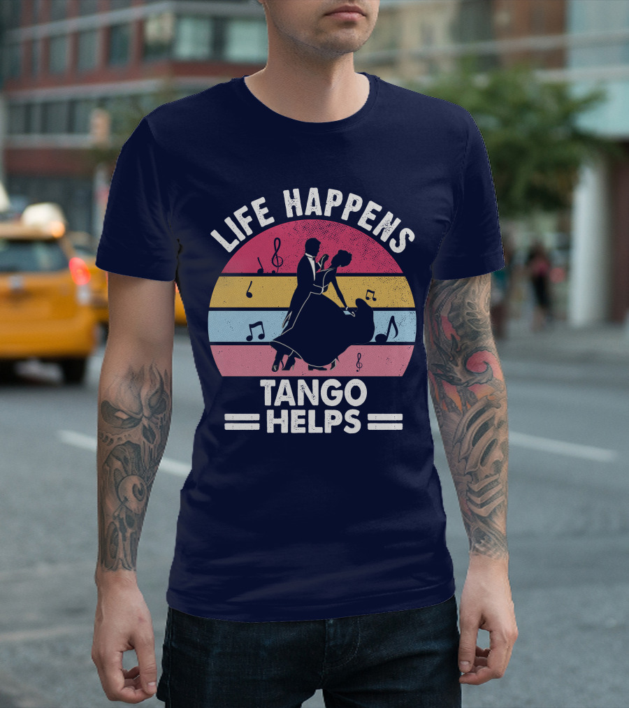 Life Happens Tango Helps Retro Music Dance T-Shirt