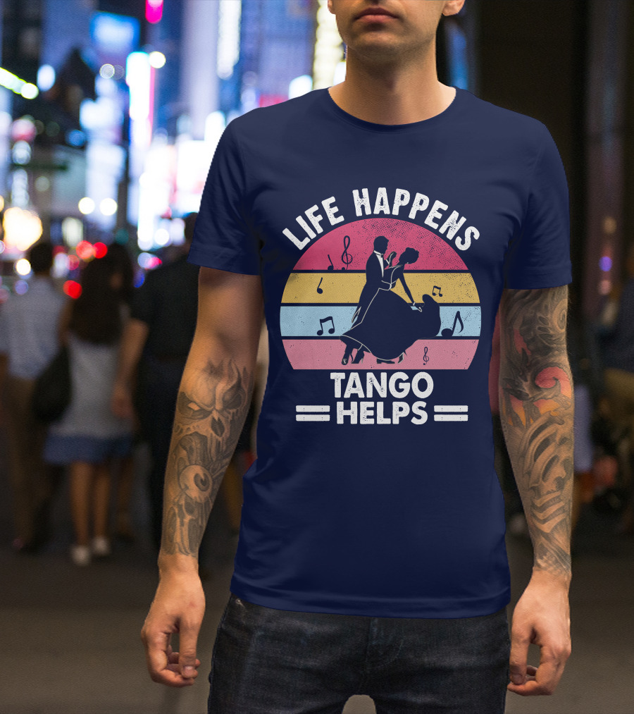Life Happens Tango Helps Retro Music Dance T-Shirt
