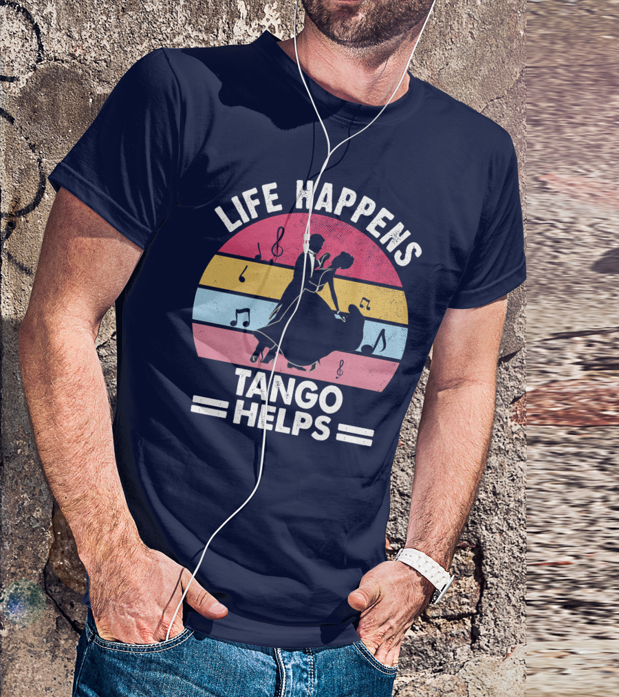 Life Happens Tango Helps Retro Music Dance T-Shirt