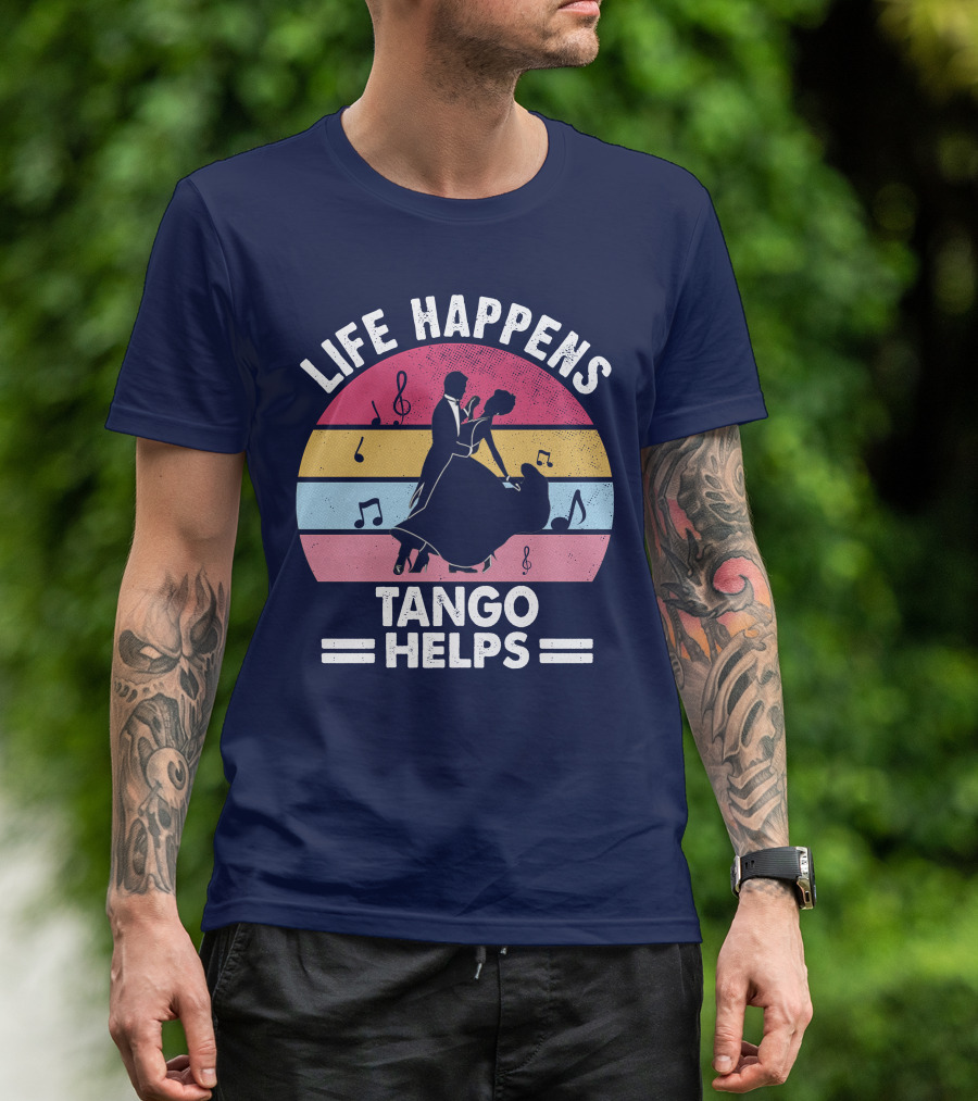 Life Happens Tango Helps Retro Music Dance T-Shirt