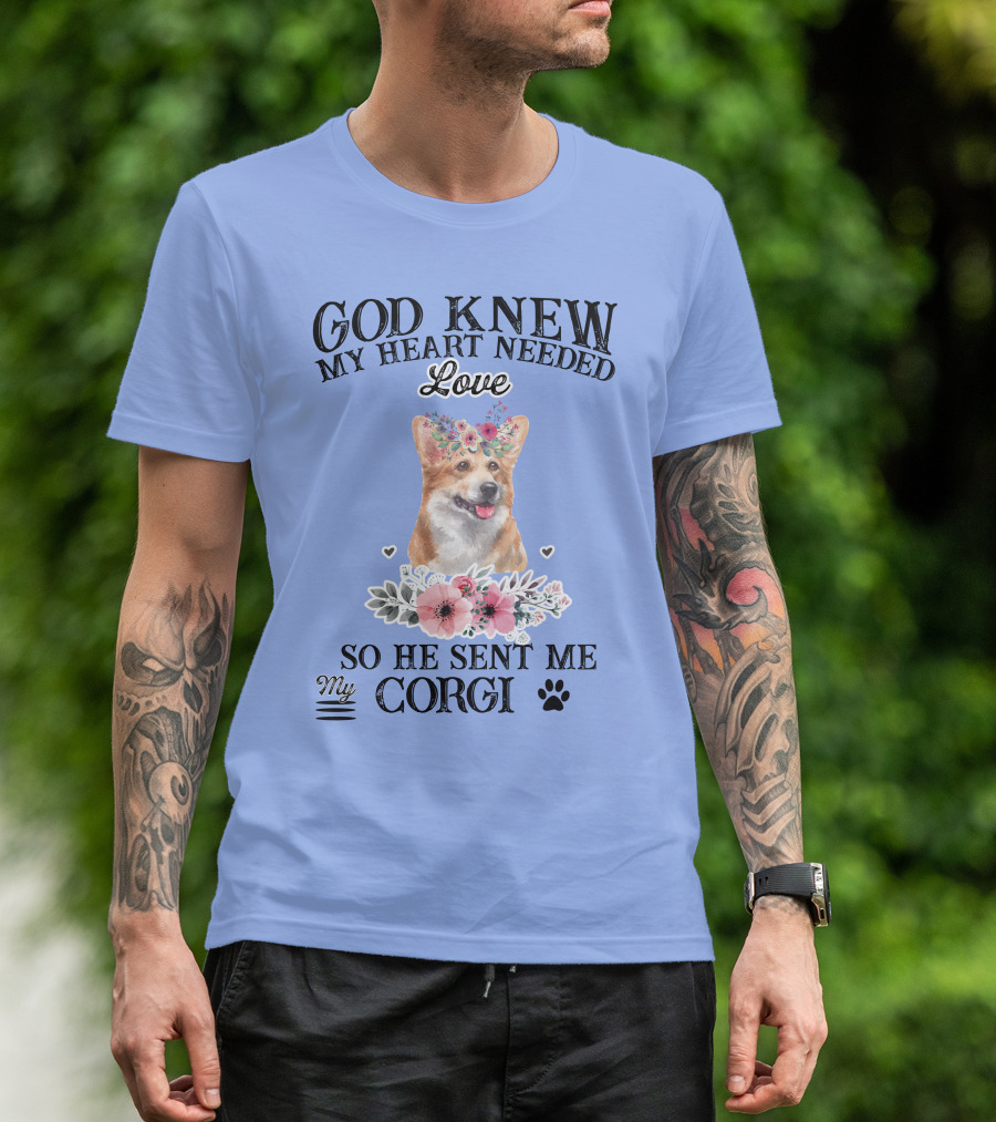God Knew My Heart Needed Love So He Sent Me My Corgi Floral Paw Prints T-Shirt