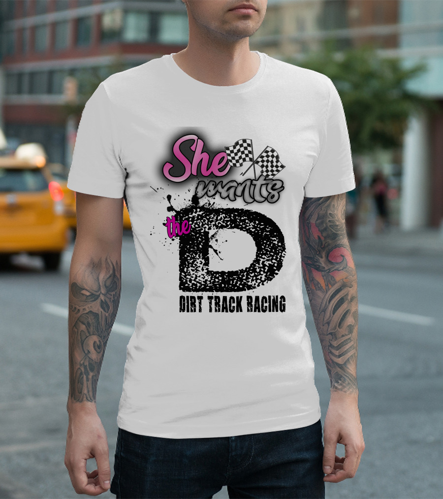 She Wants the Dirt Track Racing D with Checkered Flags T-Shirt